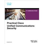 Practical Cisco Unified Communications Security by Hall, Brett; Smith, Nik, 9780136654452