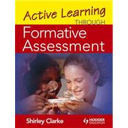 Active Learning Through Formative Assessment by Clarke, Shirley, 9780340974452