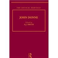 John Donne: The Critical Heritage: Volume II by Smith,A.J., 9780415074452