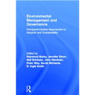 Environmental Management and Governance: Intergovernmental Approaches to Hazards and Sustainability by Burby,Raymond;Burby,Raymond, 9780415144452