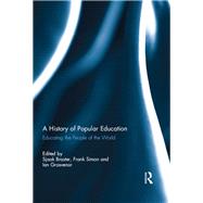 A History of Popular Education: Educating the People of the World by Braster; Sjaak, 9780415834452