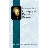 Critique of Practical Reason by Kant, Immanuel; Abbott, Thomas Kingsmill, 9780486434452