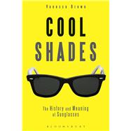 Cool Shades The History and Meaning of Sunglasses by Brown, Vanessa, 9780857854452