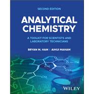 Analytical Chemistry A Toolkit for Scientists and Laboratory Technicians by Ham, Bryan M.; MaHam, Aihui, 9781119894452