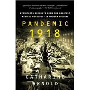 Pandemic 1918 by Arnold, Catharine, 9781250784452