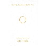 Home Remembers Me Medicine Poems from Em Claire by Claire, Em, 9781401944452