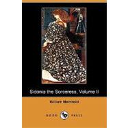 Sidonia the Sorceress, Volume II and the Amber Witch by Meinhold, William; Wilde; Gordon, Duff, 9781409964452
