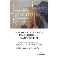 Community College Leadership and Management by Wood, J. Luke; Nevarez, Carlos, 9781433174452