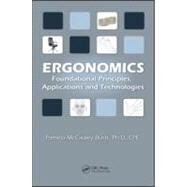 Ergonomics: Foundational Principles, Applications, and Technologies by McCauley; Pamela, 9781439804452