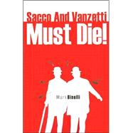 Sacco & Vanzetti Must Die Pa by Binelli,Mark, 9781564784452