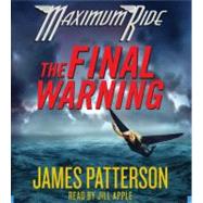 The Final Warning A Maximum Ride Novel by Patterson, James; Apple, Jill, 9781600244452