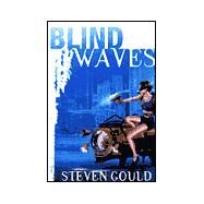 Blind Waves by Steven Gould, 9780312864453