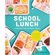 School Lunch Unpacking Our Shared Stories by Schaeffer, Lucy, 9780762494453