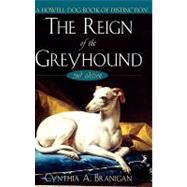 The Reign of the Greyhound by Branigan, Cynthia A., 9780764544453