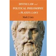 Divine Law and Political Philosophy in Plato's Laws by Lutz, Mark J., 9780875804453