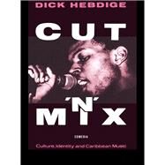 Cut `n' Mix: Culture, Identity and Caribbean Music by Hebdige,Dick, 9781138834453