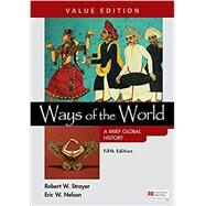 Ways of the World: A Brief Global History, Value Edition, Combined by Strayer, Robert W.; Nelson, Eric W., 9781319244453