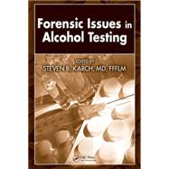 Forensic Issues in Alcohol Testing by Karch, MD, FFFLM; Steven B., 9781420054453