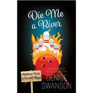 Die Me a River by Swanson, Denise, 9781432864453