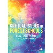 Critical Issues in Forest Schools by Sackville-ford, Mark; Davenport, Helen, 9781526464453