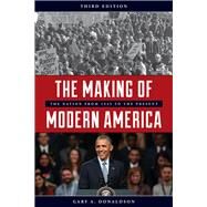 The Making of Modern America The Nation from 1945 to the Present by Donaldson, Gary A., 9781538104453