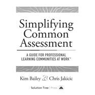 Simplifying Common Assessment by Bailey, Kim; Jakicic, Chris, 9781943874453