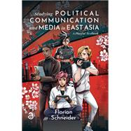 Studying Political Communication and Media in East Asia by Florian Schneider, 9789048564453