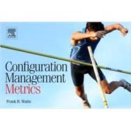 Configuration Management Metrics: Product Lifecycle and Engineering Documentation Control Measurements by Watts, Frank B., 9780080964454