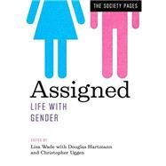 Assigned Life with Gender by Wade, Lisa; Hartmann, Douglas; Uggen, Christopher, 9780393284454