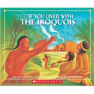 If You Lived With the Iroquois by Levine, Ellen; Hehenberger, Shelly, 9780590674454