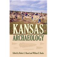 Kansas Archaeology by Hoard, Robert J.; Banks, William E.; Johnson, Alfred E., 9780700624454