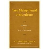 Two Metaphysical Naturalisms Aristotle and Justus Buchler by Tejera, Victorino; Bayat, Atila, 9780739194454