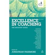 Excellence in Coaching by Passmore, Jonathan; Abbott, Geoffrey (CON); Alexander, Graham (CON); Binkert, Jacqueline (CON); Brennan, Diane (CON), 9780749474454