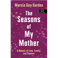 The Seasons of My Mother by Harden, Marcia Gay, 9781432854454