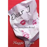 Dear J: Poetry from the Soul by Brown, Maggie, 9781452034454