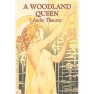 A Woodland Queen by Theuriet, Andre; De Vogue, Melchior, 9781603124454