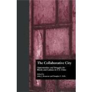 The Collaborative City: Opportunities and Struggles for Blacks and Latinos in U.S. Cities by Betancur,John;Betancur,John, 9780415804455