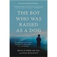 The Boy Who Was Raised as a...,Perry, Bruce D; Szalavitz,...,9780465094455