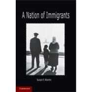 A Nation of Immigrants by Susan F. Martin, 9780521734455