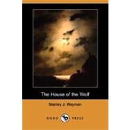The House of the Wolf by WEYMAN STANLEY J, 9781406584455