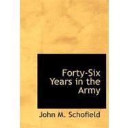 Forty-Six Years in the Army by Schofield, John M., 9781434684455