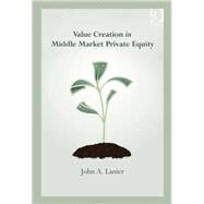 Value-creation in Middle Market Private Equity by Lanier,John A., 9781472444455