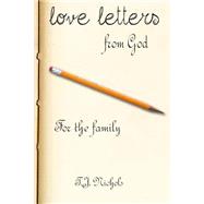 Love Letters from God for the Family by Nichols, T. J.; Willhite, John, 9781523304455