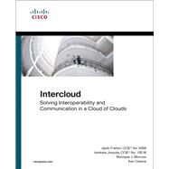 Intercloud Solving Interoperability and Communication in a Cloud of Clouds by Frahim, Jazib; Josyula, Venkata; Morrow, Monique; Owens, Ken, 9781587144455