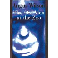 The Old Men at the Zoo by Wilson, Angus, 9781842324455