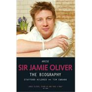 Arise Sir Jamie Oliver The Biography by Hildred, Stafford; Ewbank, Tim, 9781844544455