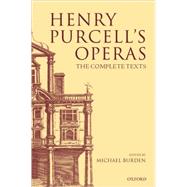Henry Purcell's Operas The Complete Texts by Burden, Michael, 9780198164456