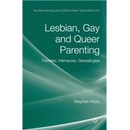 Lesbian, Gay and Queer Parenting Families, Intimacies, Genealogies by Hicks, Stephen, 9780230594456