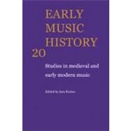 Early Music History: Studies in Medieval and Early Modern Music by Edited by Iain Fenlon, 9780521104456