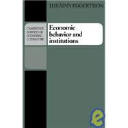 Economic Behavior and Institutions : Principles of Neoinstitutional Economics by Thrainn Eggertsson, 9780521344456